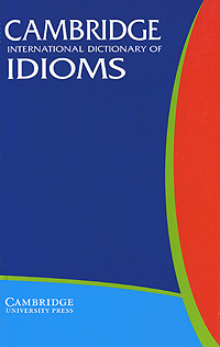 Cambridge Internetional Dictionary of Idioms Издательство: Cambridge University Press, 1998 г Мягкая обложка, 608 стр ISBN 0-521-62567-X Язык: Английский инфо 455j.