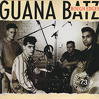 Guana Batz Rough Edges Формат: Audio CD (Jewel Case) Дистрибьюторы: Anagram Records, Концерн "Группа Союз" Европейский Союз Лицензионные товары Характеристики аудионосителей 2010 г Альбом: Импортное издание инфо 1988a.